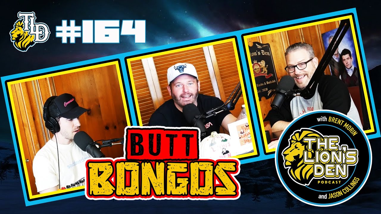 Butt Bongos Ep 164 The Lions Den W Brent Morin And Jason Collings Youtube