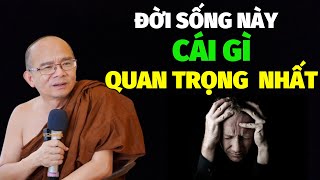 Đời Sống Này Cái Gì Quan Trọng Nhất? Cho Dù Ai Thì Cũng Nên Nghe 1 Lần | Sư Giác Nguyên - Toại Khanh