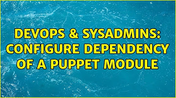 DevOps & SysAdmins: configure dependency of a puppet module