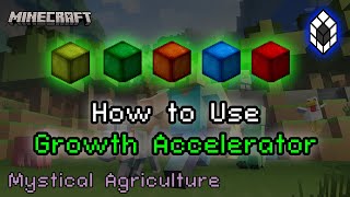 Mystical Agriculture - Growth Accelerator Info and Usage