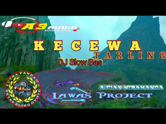 KECEWA TARLING DJ SLOW BAS 2021√A3 AUDIO PUTRA PANDAWA√AlFIAN WIRAMANDA√LAWASPROJECT class=