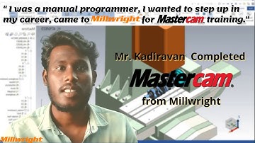 Mr. Kadiravan completed Mastercam from Millwright Hosur India