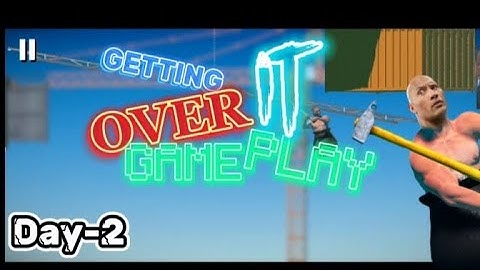 Getting over it Gameplay DAY-2