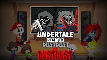 UNDERTALE REACT TO DUSTDUST VS DUSTDUST