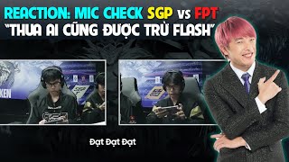 [REACTION] Mic Check Saigon Phantom: Thua Ai Cũng Được Trừ Flash | BLV THANH TÙNG