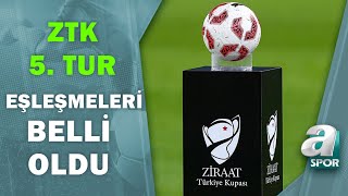 Ziraat Türkiye Kupası 5. Tur Eşleşmeleri Belli Oldu