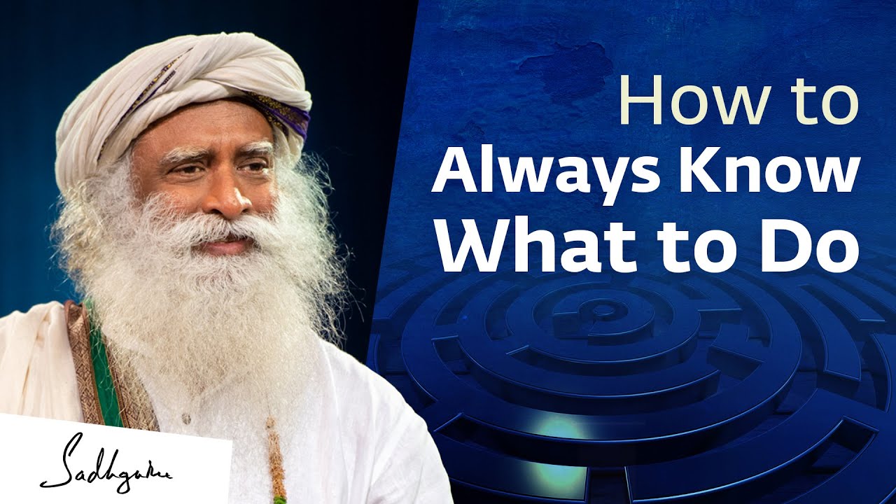 How to Always Know What to Do | Sadhguru - YouTube