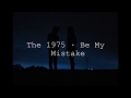 The 1975 - Be My Mistake lyrics