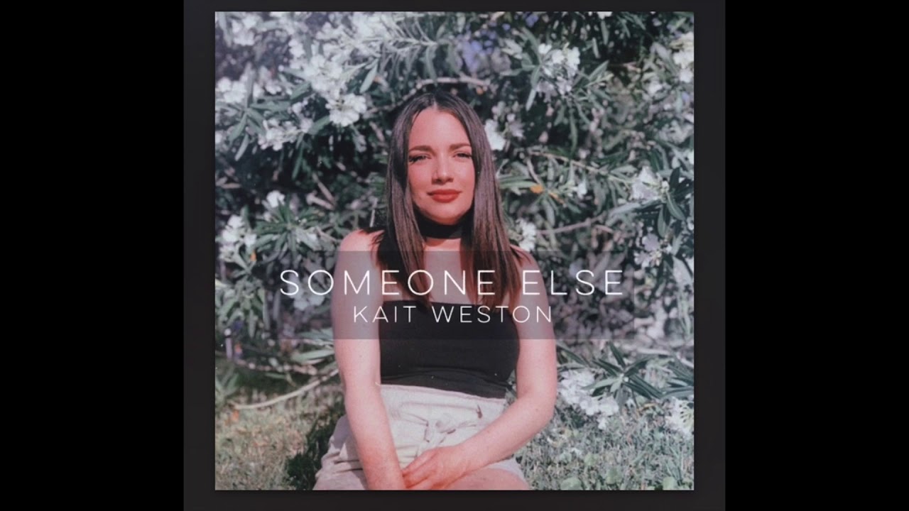 YouTubeでKait Weston - Someone Else (Original Music)を視聴 YouTubeでKait Weston - Someone Else (Original Music)を視聴