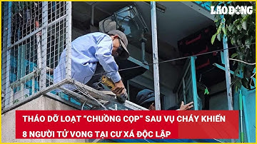 Tháo dỡ loạt “chuồng cọp” sau vụ cháy khiến 8 người tử vong tại cư xá Độc Lập| Báo Lao Động