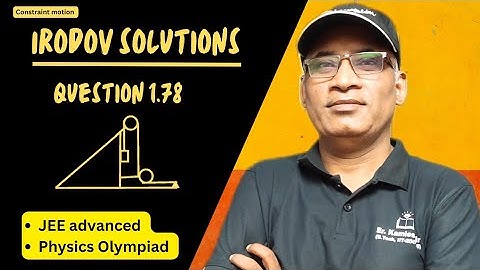 Q 1.78|Constraint motion!| Irodov solutions by Kamlesh Kumar sir (B.Tech, IIT Roorkee)#JEE#OLYMPIAD