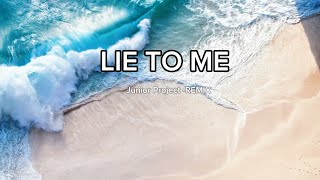 DJ slow remix LIE TO ME !!! Junior Project remix #juniorproject #dj #djjedakjeduk