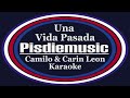 Una Vida Pasada, Camilo & Carin Leon - Karaoke Completo Con Coros