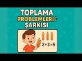 Toplama Problemleri Şarkısı 🎵 | 1. Sınıf Matematik Dersi | Eğlenceli Öğretici Şarkı