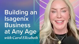 #12 | Building an Isagenix Business at Any Age w/ Carol Elizabeth | Lara Hall-Bryce by Isagenix® International 98 views 4 weeks ago 20 minutes