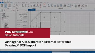4 – Orthogonal Axis Generator, External Reference Drawing & DXF Import