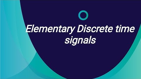 Elementary discrete time signals