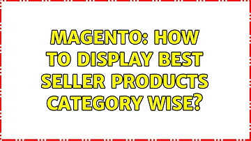 Magento: How to display best seller products category wise? (2 Solutions!!)