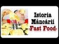 Istoria Mâncării 2 [Fast Food]