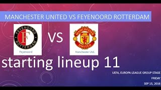 Manchester United  VS Feyenoord Rotterdam||man united starting lineup tonight||15.09.2016