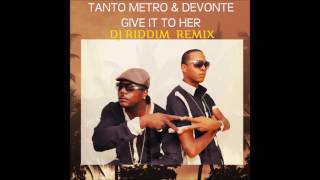 Tanto Metro and Devonte - Give It To Her Remix Resimi