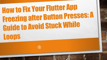 How to Fix Your Flutter App Freezing after Button Presses: A Guide to Avoid Stuck While Loops