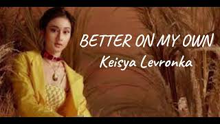 Keisya Levronka - Better On My Own ( Lyrics & Translate )