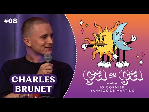Ça ou Ça Ép.8: Charles Brunet