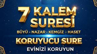Kalem Suresi - Şifa Niyetine Dinle 7x - Nazar Büyü Musibet Kaza Bela Büyücü Def Olur Şifa Duası🤲🏻