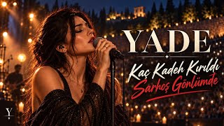 Yade - Kaç Kadeh Kırıldı Sarhoş Gönlümde ⚡