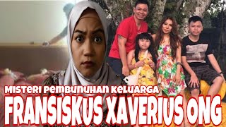 MISTERI PEMBUNUHAN KELUARGA FRANSISKUS XAVERIUS ONG