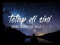 Terima kasih kau telah mencintaiku - Tetap di sini ll suhendri feat Shelly starla (Lyrics musik)