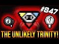 The Unlikely Trinity! - The Binding Of Isaac: Afterbirth+ #847