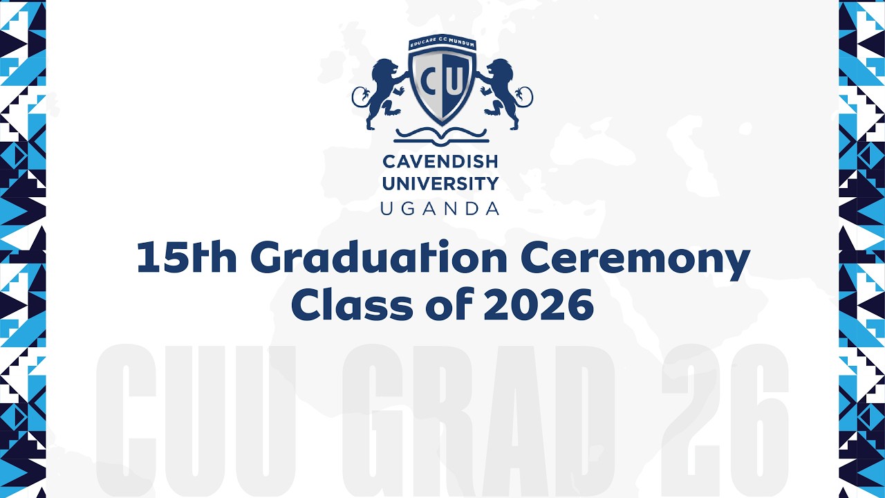 Cavendish University Uganda 15th Graduation Ceremony 2026