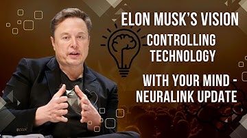 Elon Musk’s Vision: Controlling Technology with Your Mind - Neuralink Update ?
