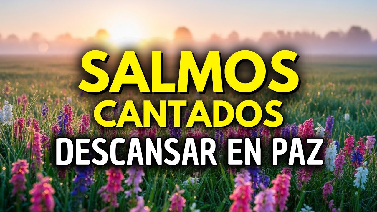 SALMOS CANTADOS para Calmar tu Alma y Descansar en Paz - YouTube