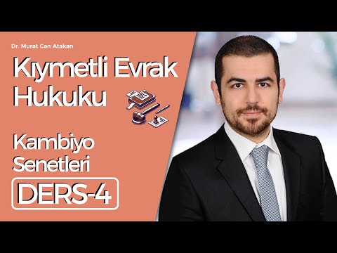 Dr. Murat Can Atakan- Kıymetli Evrak Hukuku- Ders: 4: Kambiyo Senetleri