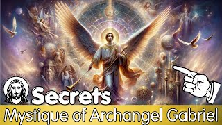 Unveiling the Mystique of Archangel Gabriel || Messenger of Divine Will and Miracles