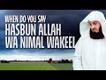 When do i say hasbunallahu wa nimal wakeel  mufti menk