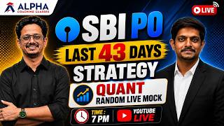 SBI PO 2026 Last 43 Days Strategy 🔥 | Quant Random Live Mock | 7 PM Live | SBI PO Preparation
