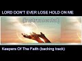 LORD DON&#39; EVER LOSE HOLD ON ME backing track   Keepers Of The Faith