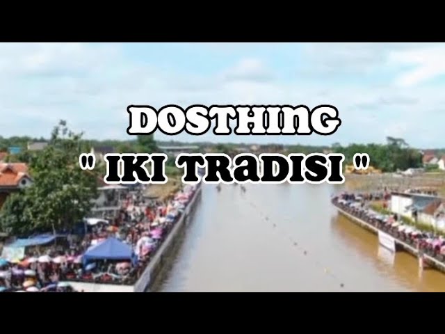 DOSTHING_IKI TRADISI || LAGU LOMBA DAYUNG TRADISIONAL BATANG 2023 class=