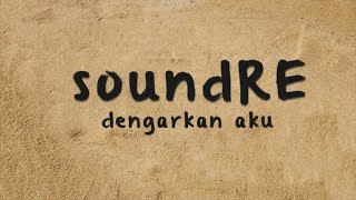 SoundRE - Dengarkan Aku ( Official Lyric Video)