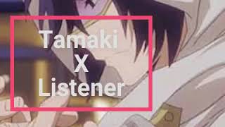 Tamaki x listener (pt 2)