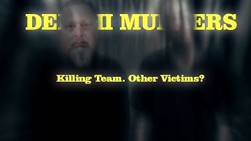 Delphi Murders. Killing Team. Other Victims?