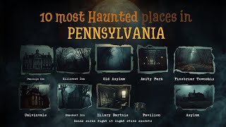 10 Terrifying Haunted Locations in Pennsylvania