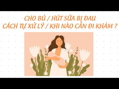 Video: Làm thế nào để làm dịu núm vú đau khi cho con bú