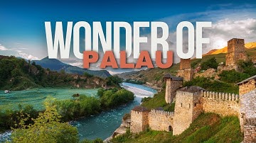 Wonders of Palau | The Most Amazing Places in Palau | Palau Travel guide