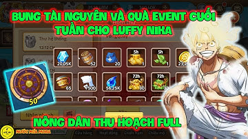 Huyền Thoại Hải Tặc - Bung Tài Nguyên Và Quà Event Cuối Tuần Cho LUFFY NIKA, Nông Dân Thu Hoạch FULL