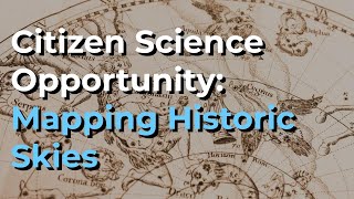 Citizen Science Opportunity: Mapping Historic Skies